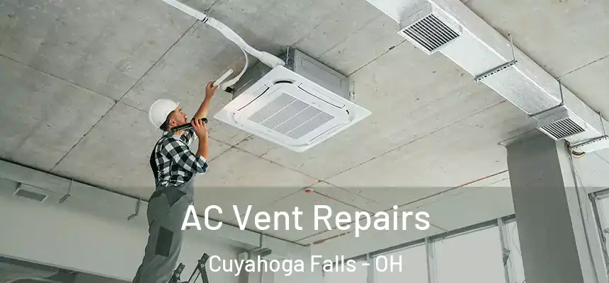  AC Vent Repairs Cuyahoga Falls - OH