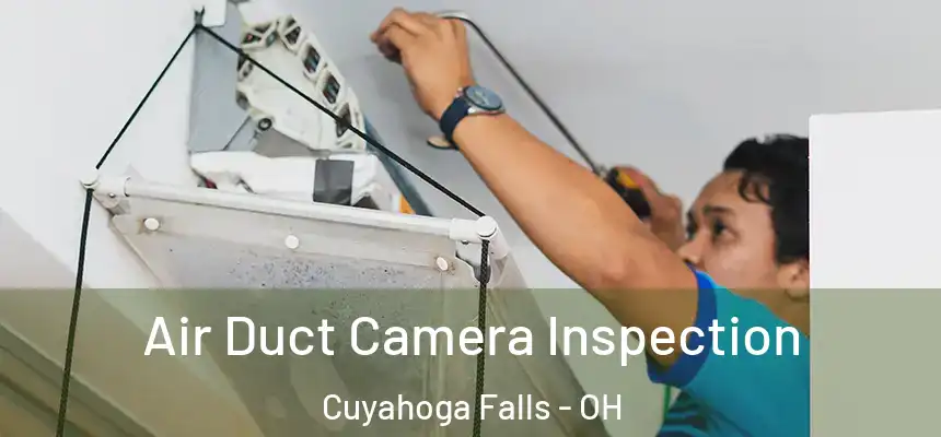  Air Duct Camera Inspection Cuyahoga Falls - OH