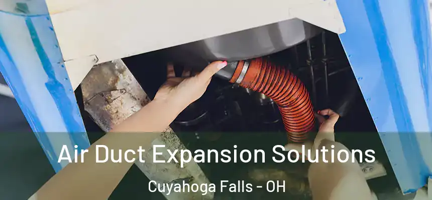  Air Duct Expansion Solutions Cuyahoga Falls - OH