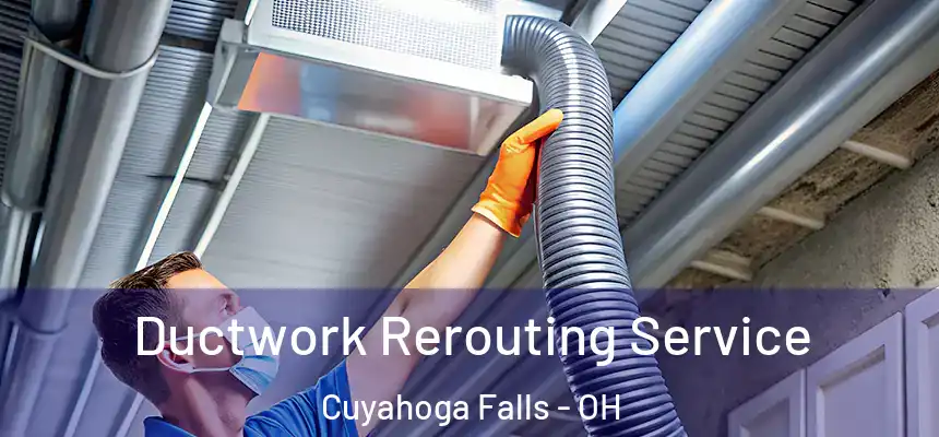  Ductwork Rerouting Service Cuyahoga Falls - OH