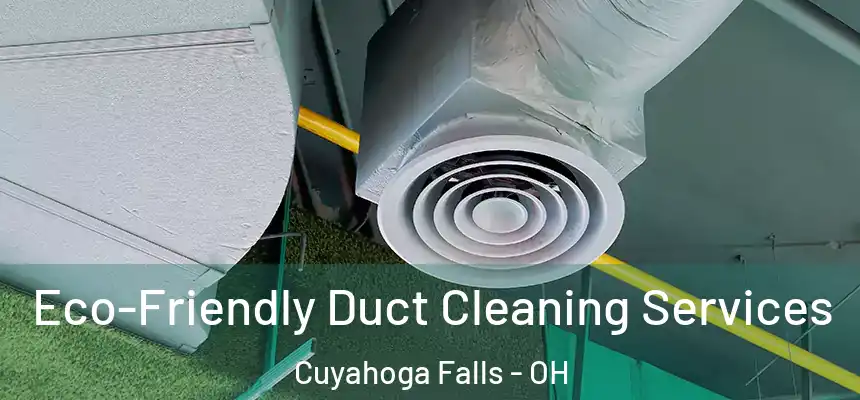  Eco-Friendly Duct Cleaning Services Cuyahoga Falls - OH